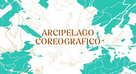 ARCIPELAGO COREOGRAFICO - rassegna di autori under 35