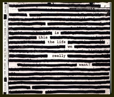 Roger Waters:  Is This The Life We Really Want?