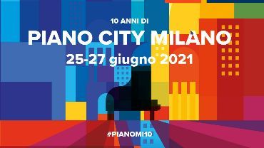 PIANO CITY MILANO 2021 DECIMA EDIZIONE
