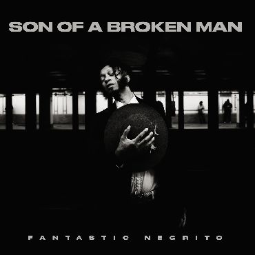 Fantastic Negrito: Son of a Broken Man