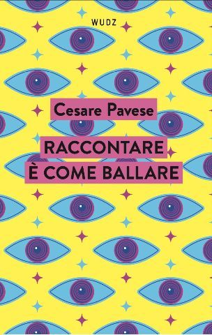 CESARE PAVESE, Raccontare è come ballare