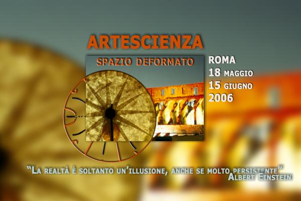 ARTESCIENZA 2006 Spazio deformato